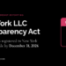 New York LLC Transparency Act: non-US LLCs registered in New York before 2026 must file by December 31, 2026