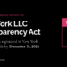 New York LLC Transparency Act: non-US LLCs registered in New York before 2026 must file by December 31, 2026